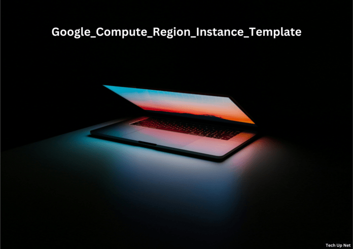 Google_compute_region_instance_template